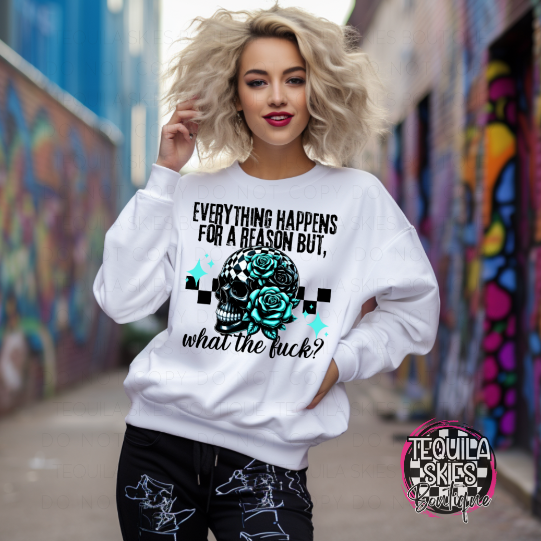 Everything Happens For a Reason but WTF Crewneck Sweatshirt